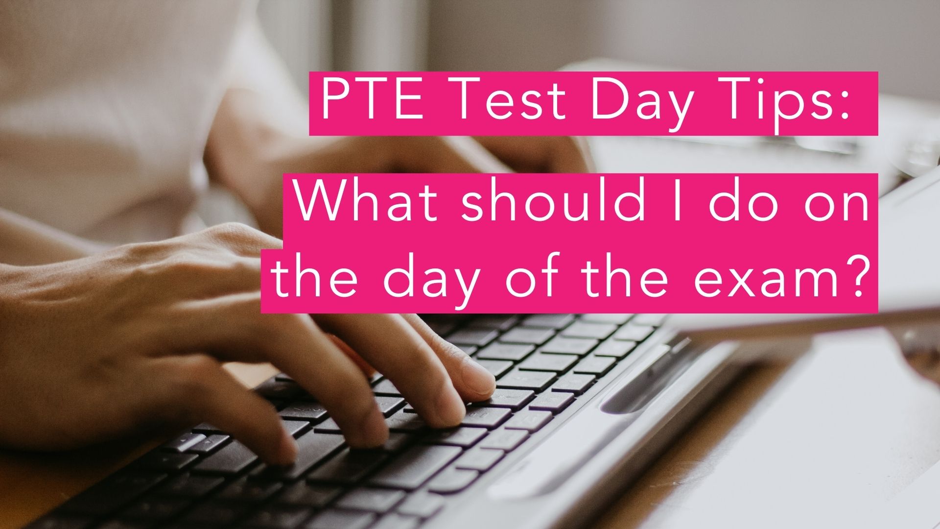 PTE TEST DAY